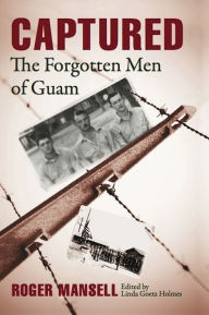 Title: Captured: The Forgotten Men of Guam, Author: Roger Mansell