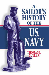 Title: A Sailor's History of the U.S. Navy, Author: Thomas J Cutler