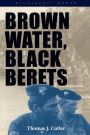 Brown Water, Black Berets: Coastal and Riverine Warfare in Vietnam