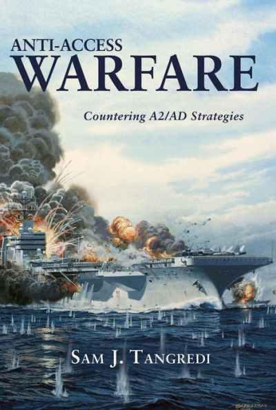 Anti-Access Warfare: Countering A2/AD Strategies