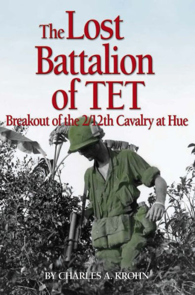 Lost Battalion of Tet: The Breakout of 2/12th Cavalry at Hue