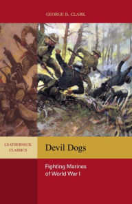 Title: Devil Dogs: Fighting Marines of World War I, Author: Jeanne Clark