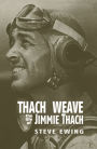 Thach Weave: The Life of Jimmie Thach