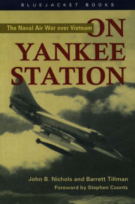 Title: On Yankee Station: The Naval Air War over Vietnam, Author: John B. Nichols III