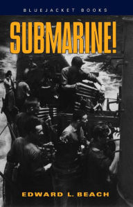 Title: Submarine!, Author: Edward L. Beach USN (Ret.)