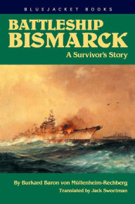 Title: The Battleship Bismarck, Author: Bukard Baron von Mullenheim-Rechberg