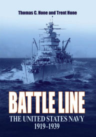 Title: Battle Line: The United States Navy, 1919-1939, Author: Thomas C Hone