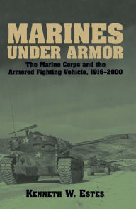 Title: Marines Under Armor, Author: Kenneth Estes