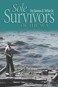 Title: Sole Survivors of the Sea, Author: James Wise