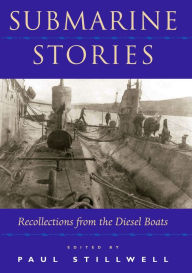 Title: Submarine Stories: Recollections from the Diesel Boats, Author: Paul L Stillwell USNR (Ret.)
