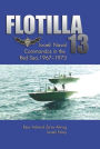 Flotilla 13: Israeli Naval Commandos in the Red Sea, 1967-1973