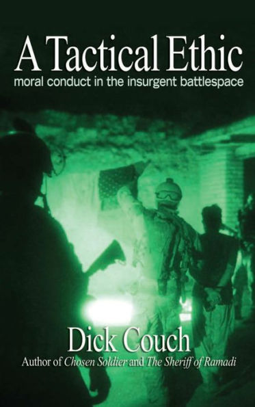 A Tactical Ethic: Moral Conduct in the Insurgent Battlespace