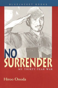 Title: No Surrender: My Thirty-Year War, Author: Hiroo Onoda