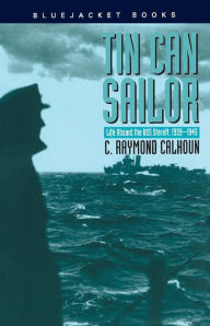 Title: Tin Can Sailor: Life Aboard the USS Sterett, 1939-1945, Author: Susan Cosentino