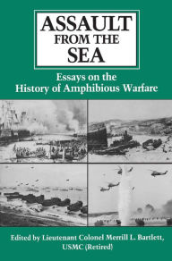 Title: Assault from the Sea: Essays on the History of Amphibious Warfare, Author: Blythe Bartlett