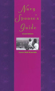 Title: Navy Spouse's Guide: Second Edition, Author: Laura Hall Stavridis