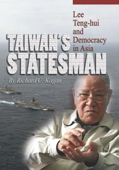 Taiwan's Statesman: Lee Teng Hui and Democracy in Asia