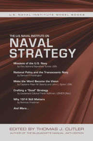 Title: The U.S. Naval Institute on Naval Strategy, Author: Thomas J Cutler