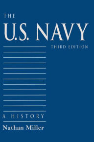 Title: The U.S. Navy: A History: Third Edition, Author: Nathan Miller