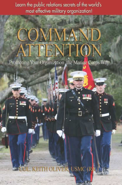 Command Attention: Promoting Your Organization the Marine Corps Way by ...