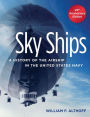 Sky Ships: A History of the Airship in the United States Navy