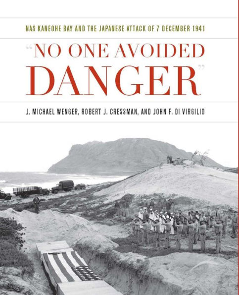 No One Avoided Danger: NAS Kaneohe Bay and the Japanese Attack of 7 December 1941