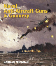 Title: Naval AntiAircraft Guns and Gunnery, Author: Norman Friedman PhD.