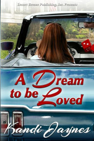 Title: A Dream to be Loved, Author: Kandi Jaynes