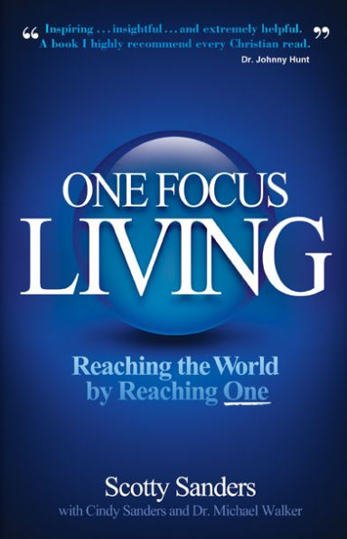 One Focus Living: Reaching the World by Reaching One