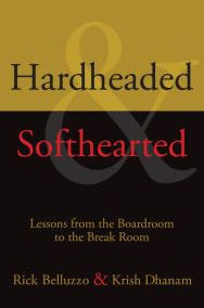 Hardheaded and Softhearted: Lessons from the Boardroom to the Break Room