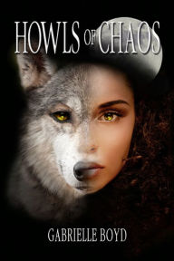 Title: Howls of Chaos, Author: Gabrielle Boyd