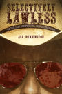 Selectively Lawless: The True Story of Emmett Long, an American Original