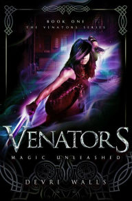 Title: Venators: Magic Unleashed, Author: Devri Walls