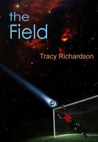 Title: The Field, Author: Tracy Richardson