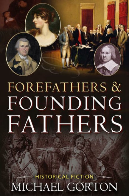 Forefathers & Founding Fathers by Michael Gorton | eBook | Barnes & Noble®