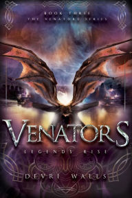 Title: Venators: Legends Rise, Author: Devri Walls