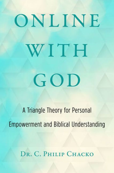 Online With God: A Triangle Theory for Personal Empowerment and Biblical Understanding