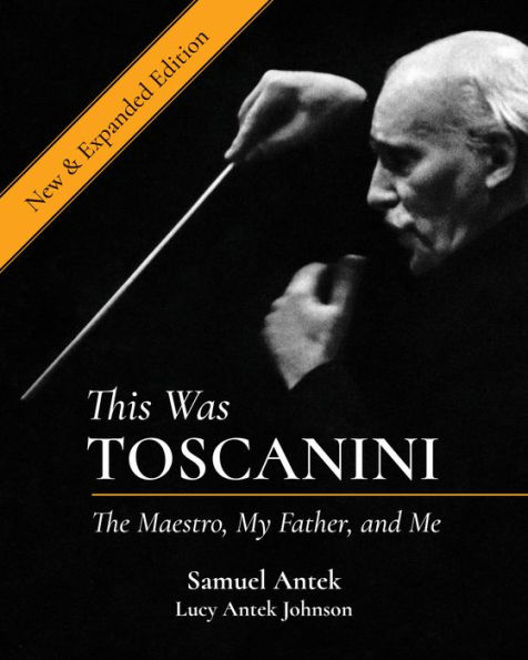 This Was Toscanini: The Maestro, My Father, and Me