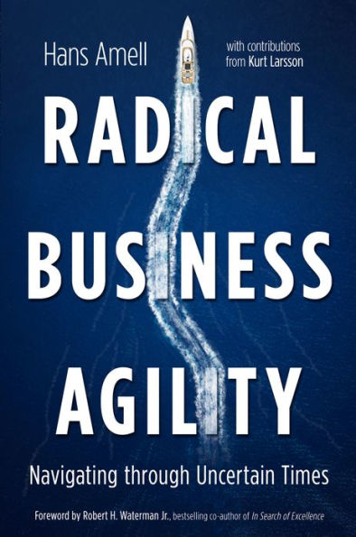 Radical Business Agility: Navigating through Uncertain Times