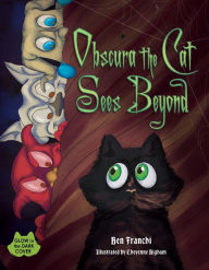 Online electronic books download Obscura the Cat Sees Beyond by Ben Franchi, Cheyenne Bigham, Ben Franchi, Cheyenne Bigham English version 9781612545653
