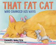 Title: That Fat Cat Who Changed His Ways, Author: Daniel Walten