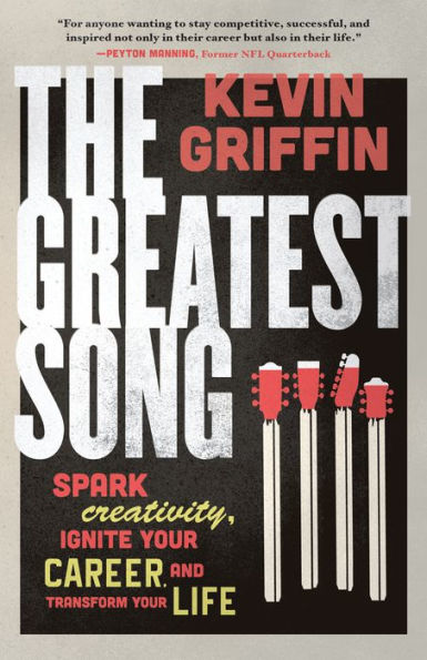 The Greatest Song: Spark Creativity, Ignite Your Career, and Transform Life