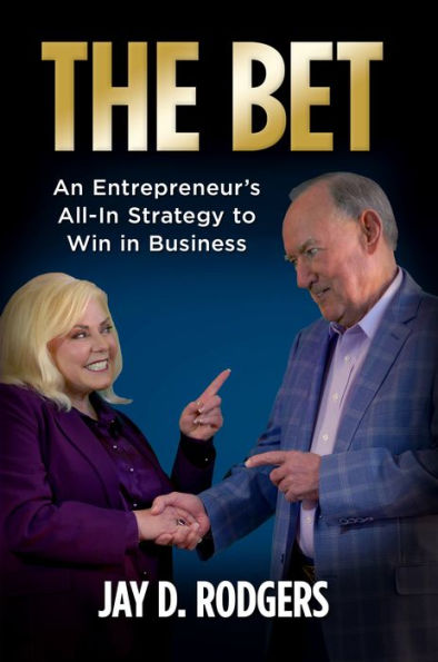The Bet: An Entrepreneur's All-In Strategy to Win Business