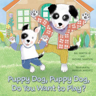 Title: Puppy Dog, Puppy Dog, Do You Want to Play?, Author: Bill Martin Jr