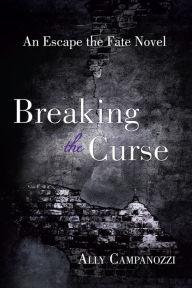 Title: Breaking the Curse, Author: Ally Campanozzi