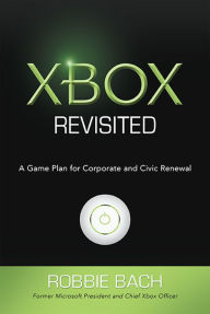 Title: Xbox Revisited: A Game Plan for Public and Civic Renewal, Author: Robbie Bach