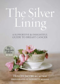 Title: The Silver Lining: A Supportive and Insightful Guide to Breast Cancer, Author: Hollye Jacobs