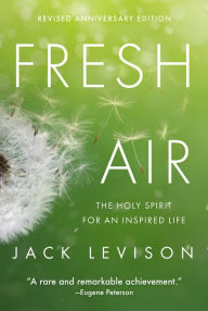 Title: Fresh Air: The Holy Spirit for an Inspired Life, Author: Jack Levison