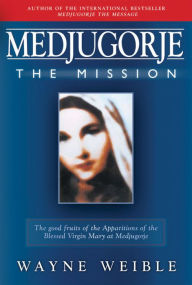Title: Medjugorje The Mission, Author: Wayne Weible