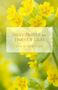 Title: Daily Prayer for Times of Grief, Author: Lisa B. Hamilton